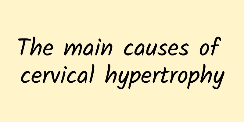 The main causes of cervical hypertrophy