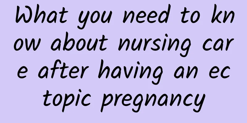 What you need to know about nursing care after having an ectopic pregnancy