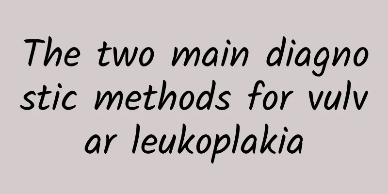 The two main diagnostic methods for vulvar leukoplakia
