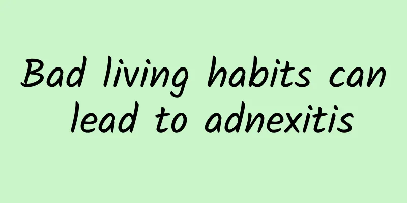 Bad living habits can lead to adnexitis