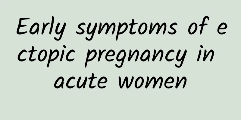 Early symptoms of ectopic pregnancy in acute women
