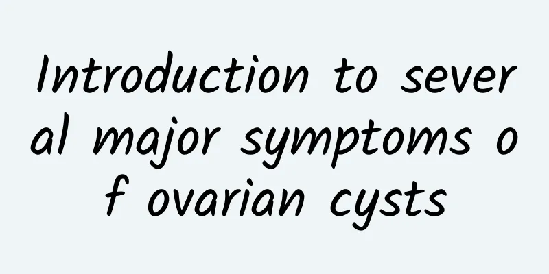Introduction to several major symptoms of ovarian cysts