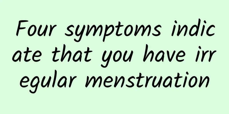 Four symptoms indicate that you have irregular menstruation