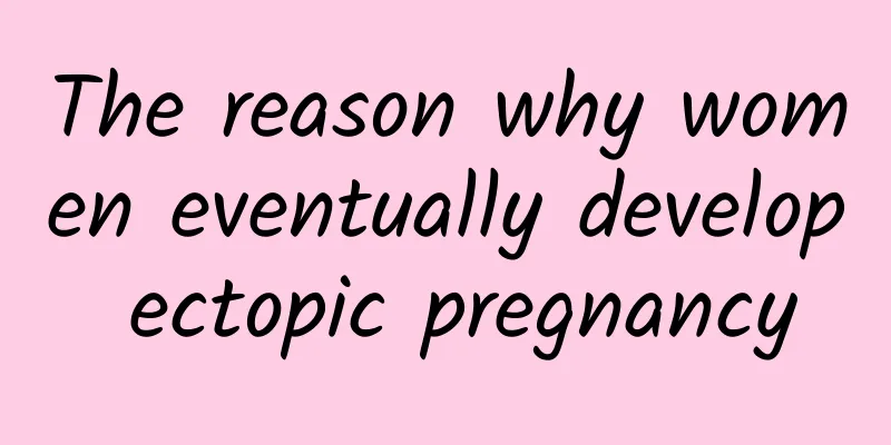 The reason why women eventually develop ectopic pregnancy