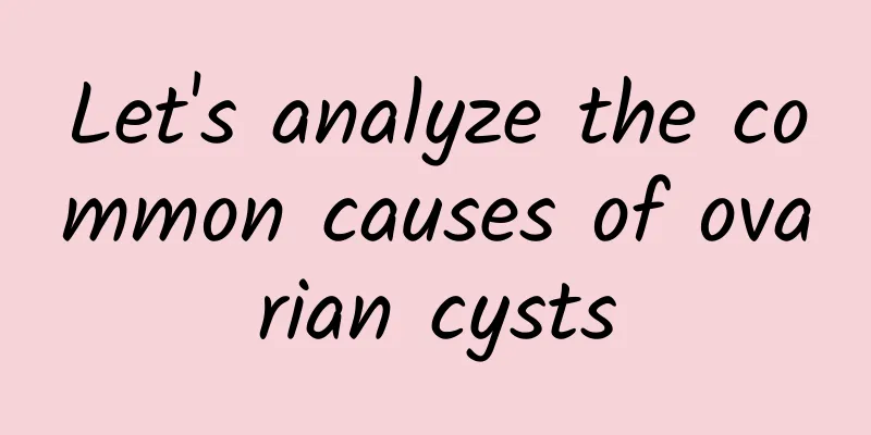 Let's analyze the common causes of ovarian cysts