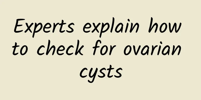 Experts explain how to check for ovarian cysts