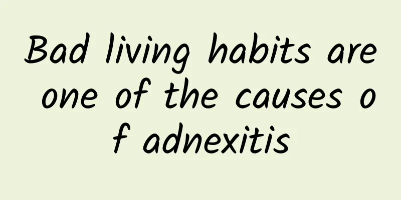 Bad living habits are one of the causes of adnexitis