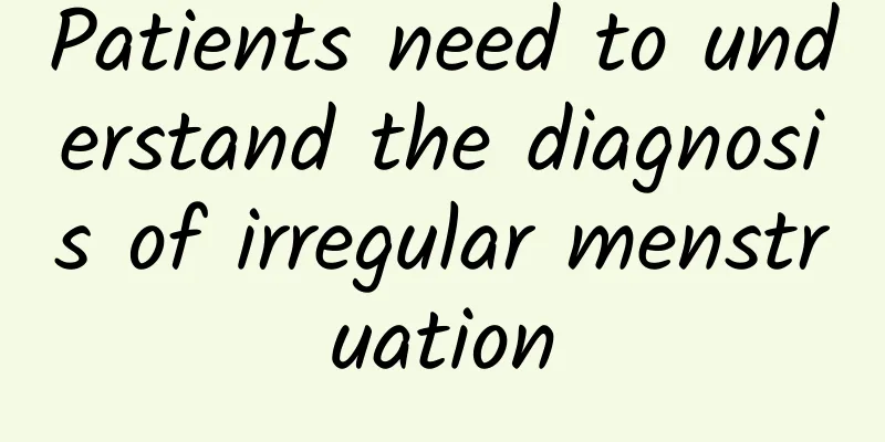 Patients need to understand the diagnosis of irregular menstruation