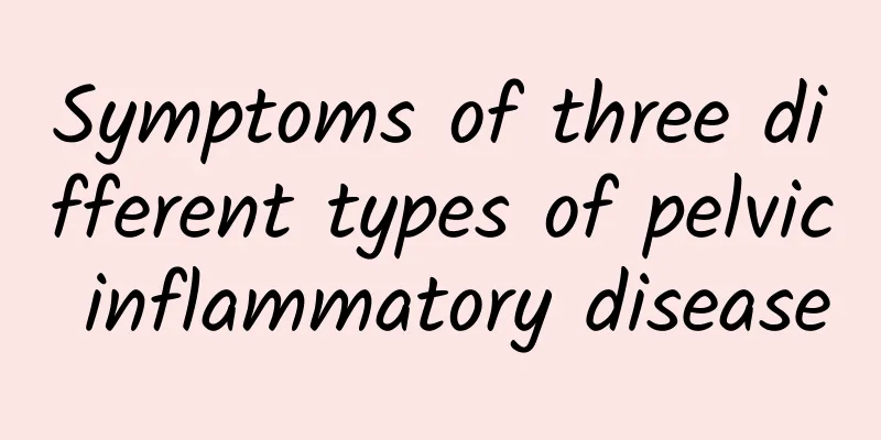 Symptoms of three different types of pelvic inflammatory disease