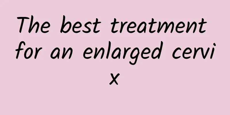 The best treatment for an enlarged cervix