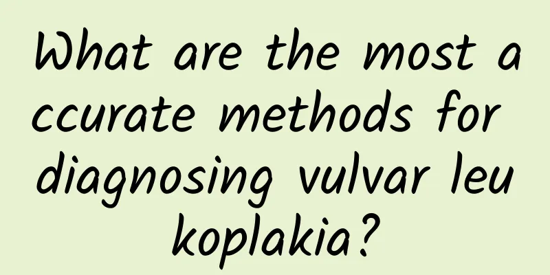 What are the most accurate methods for diagnosing vulvar leukoplakia?