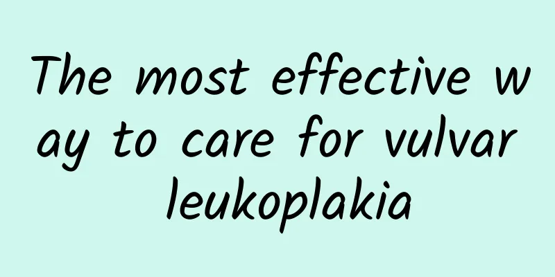 The most effective way to care for vulvar leukoplakia