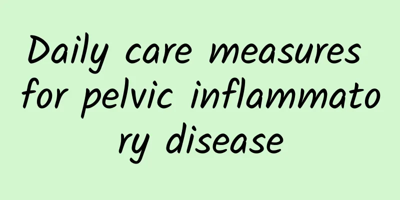 Daily care measures for pelvic inflammatory disease