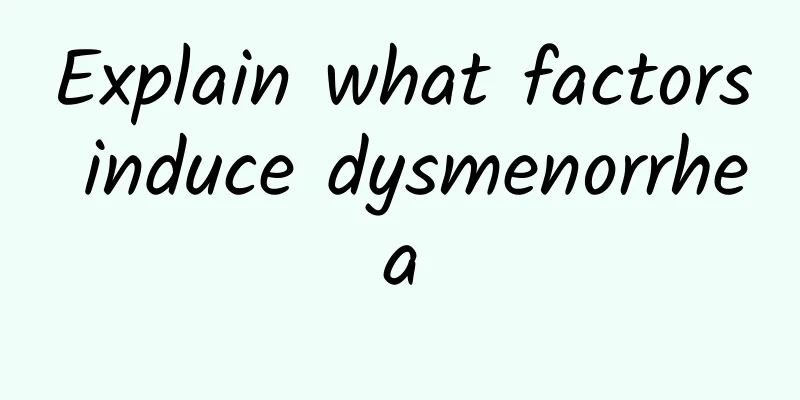 Explain what factors induce dysmenorrhea
