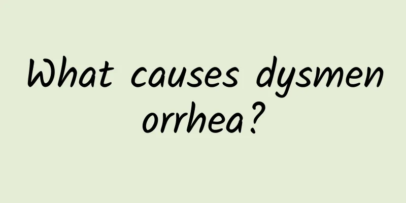 What causes dysmenorrhea?