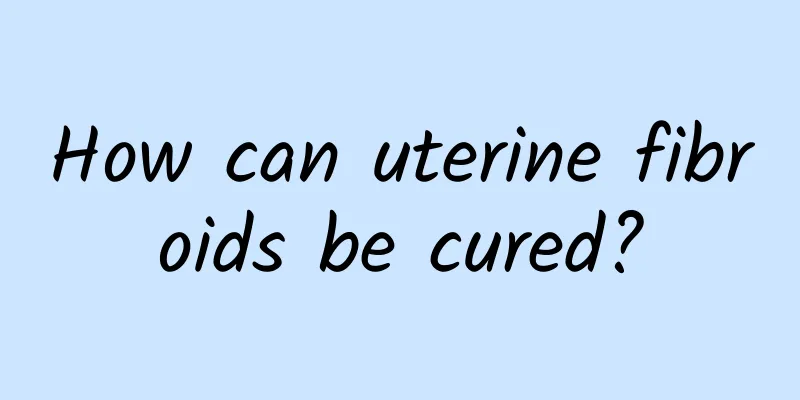 How can uterine fibroids be cured?