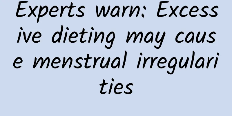 Experts warn: Excessive dieting may cause menstrual irregularities