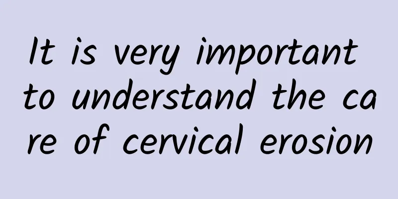 It is very important to understand the care of cervical erosion