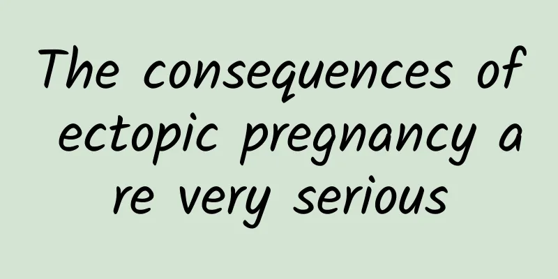 The consequences of ectopic pregnancy are very serious