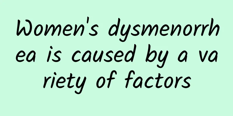 Women's dysmenorrhea is caused by a variety of factors