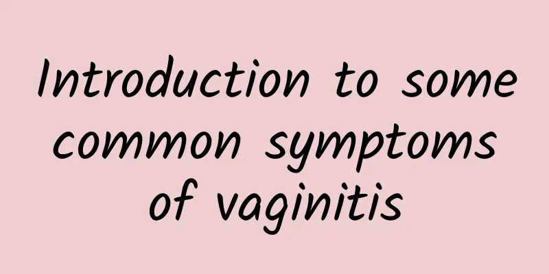 Introduction to some common symptoms of vaginitis