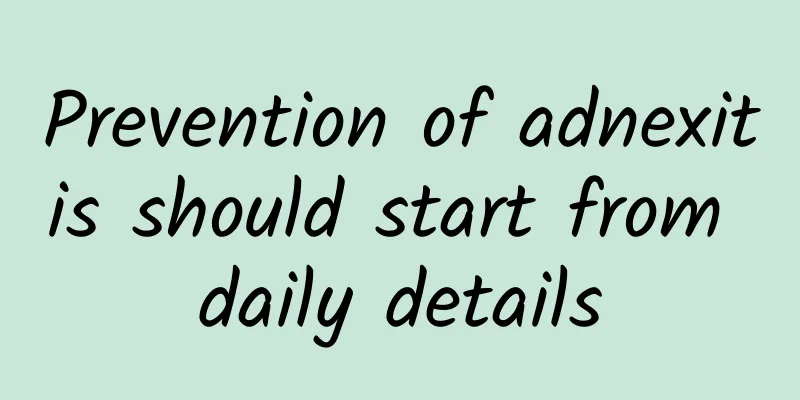 Prevention of adnexitis should start from daily details