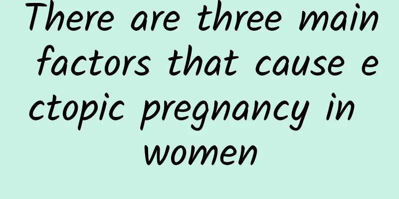 There are three main factors that cause ectopic pregnancy in women