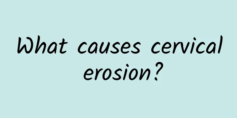 What causes cervical erosion?
