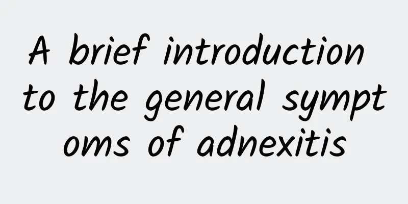 A brief introduction to the general symptoms of adnexitis