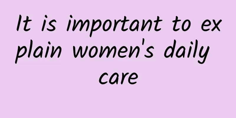 It is important to explain women's daily care