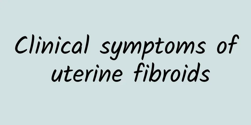 Clinical symptoms of uterine fibroids