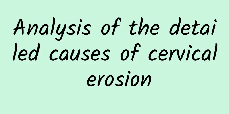 Analysis of the detailed causes of cervical erosion