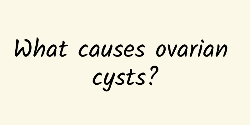 What causes ovarian cysts?