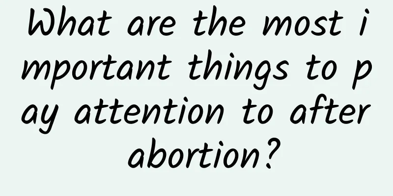 What are the most important things to pay attention to after abortion?