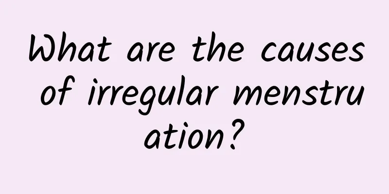 What are the causes of irregular menstruation?