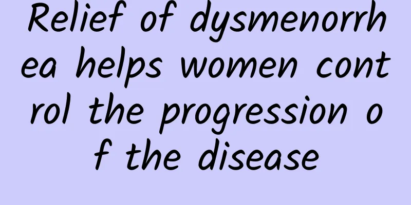 Relief of dysmenorrhea helps women control the progression of the disease