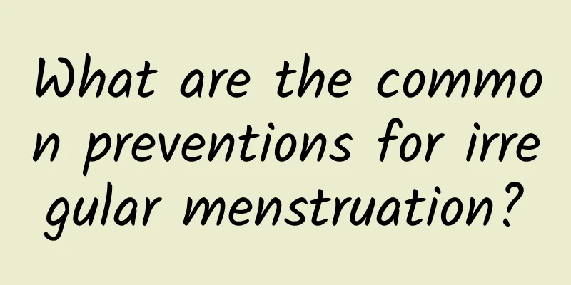 What are the common preventions for irregular menstruation?