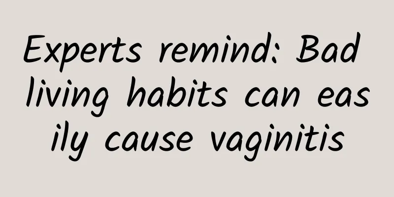 Experts remind: Bad living habits can easily cause vaginitis