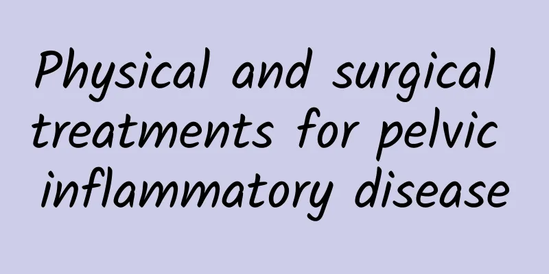 Physical and surgical treatments for pelvic inflammatory disease