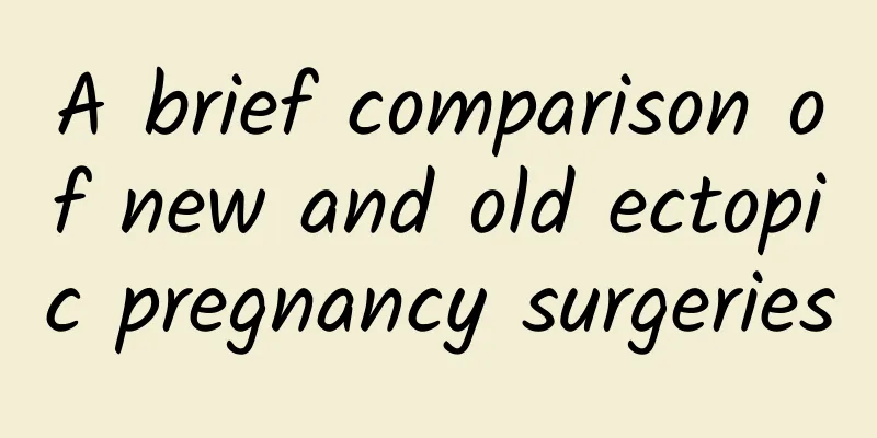 A brief comparison of new and old ectopic pregnancy surgeries