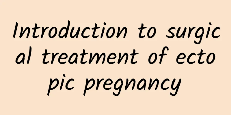 Introduction to surgical treatment of ectopic pregnancy