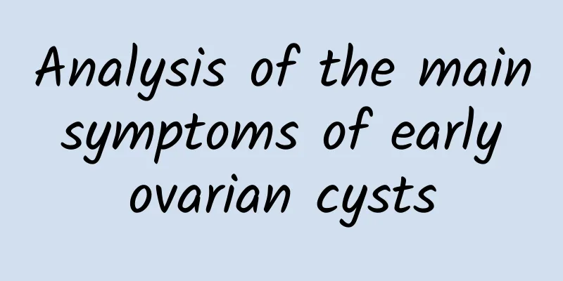 Analysis of the main symptoms of early ovarian cysts