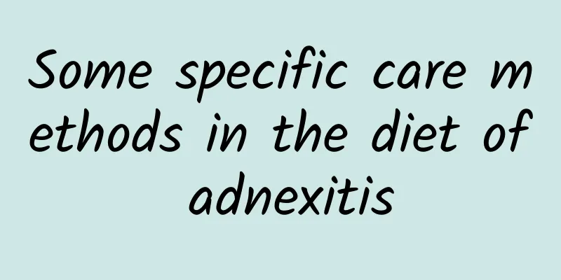 Some specific care methods in the diet of adnexitis