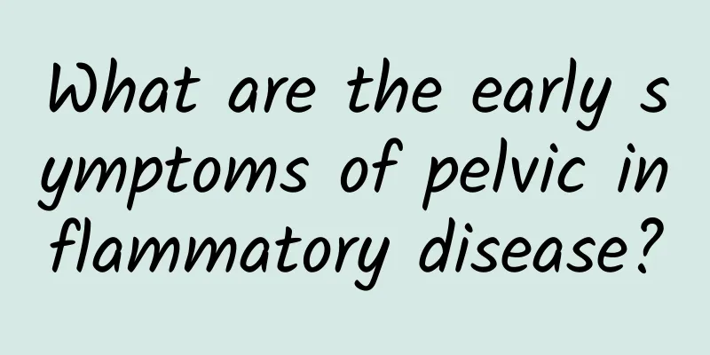 What are the early symptoms of pelvic inflammatory disease?