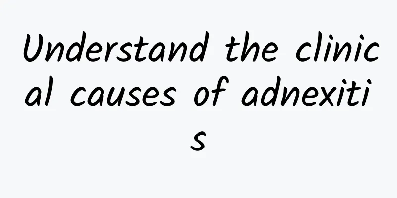 Understand the clinical causes of adnexitis