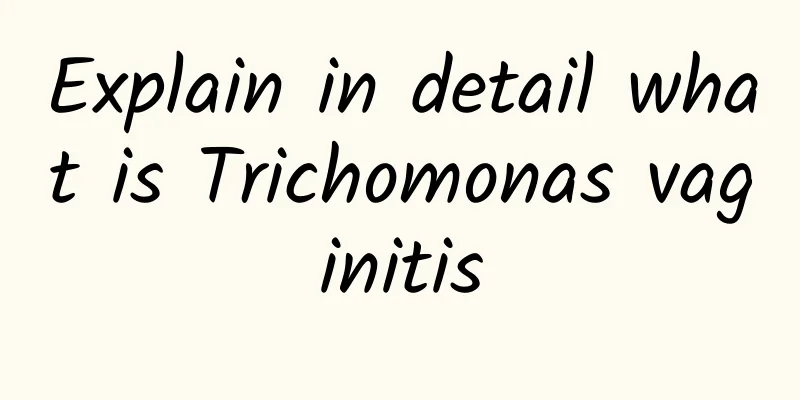 Explain in detail what is Trichomonas vaginitis