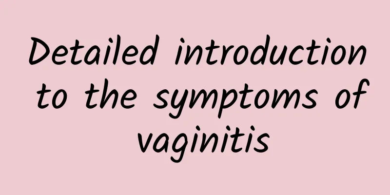 Detailed introduction to the symptoms of vaginitis