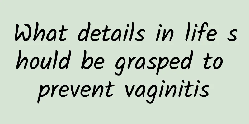 What details in life should be grasped to prevent vaginitis