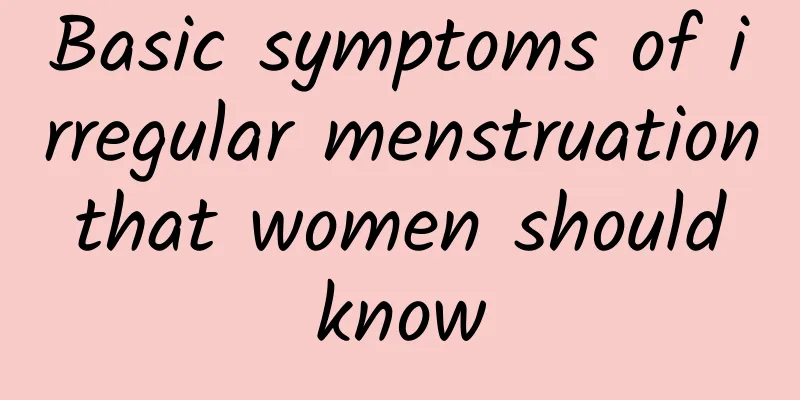 Basic symptoms of irregular menstruation that women should know