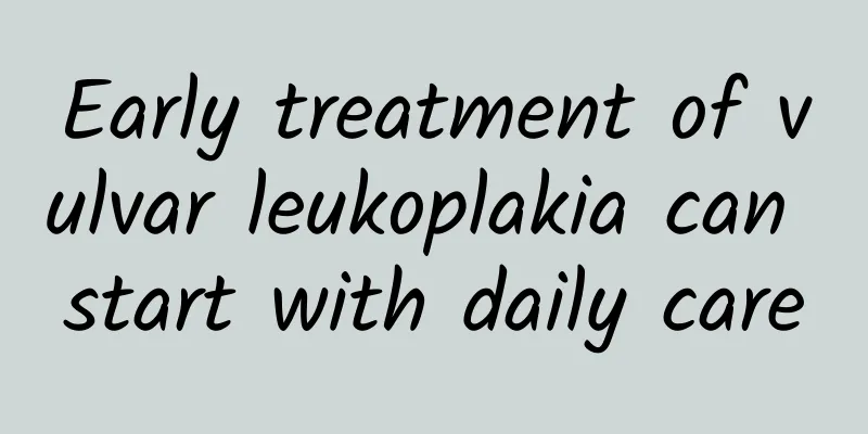 Early treatment of vulvar leukoplakia can start with daily care
